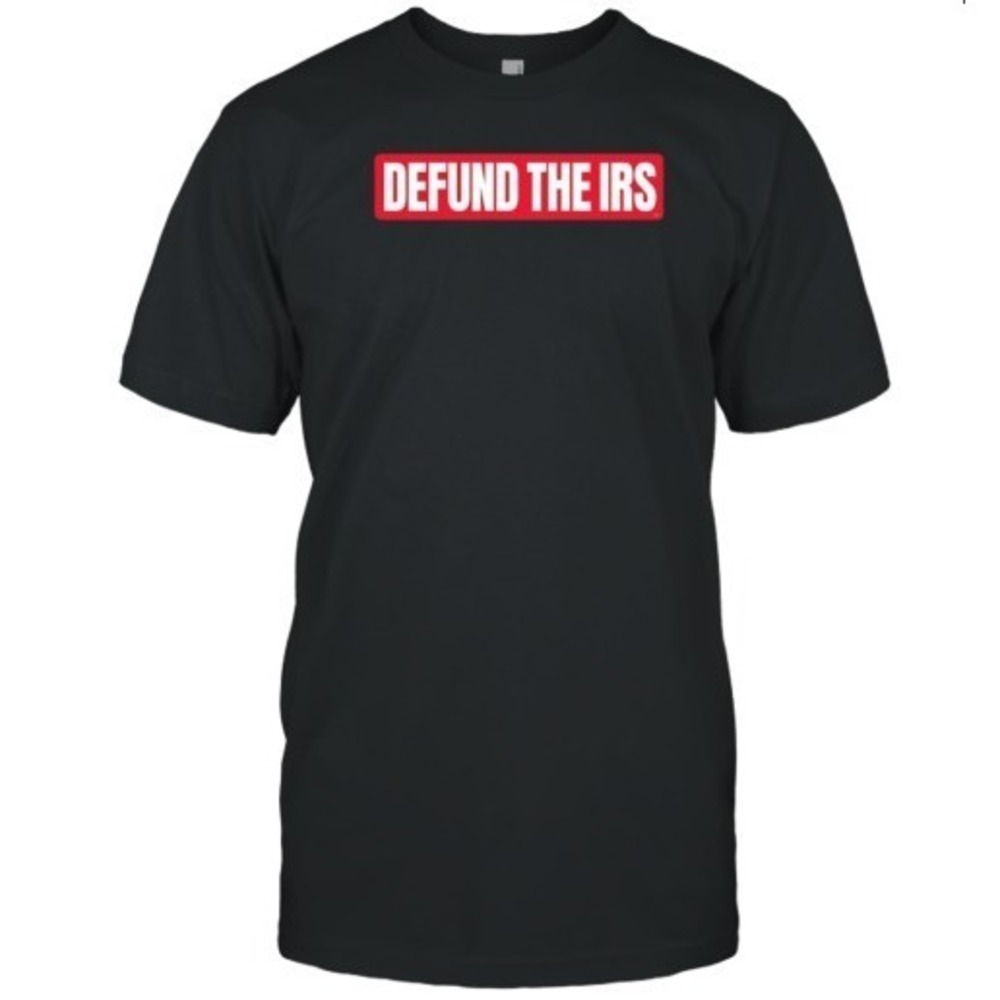 Defund The IRS T-Shirt